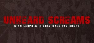 Unheard Screams: King Leopold II Rule Over The Congo