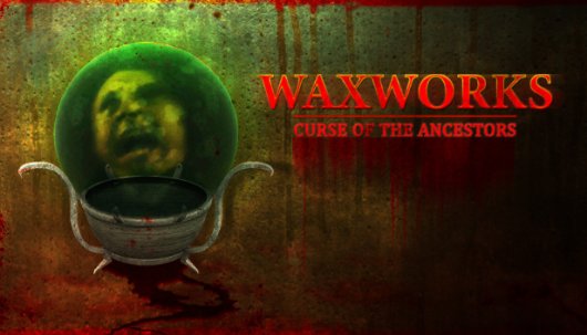 Waxworks: Curse of the Ancestors - Game Poster