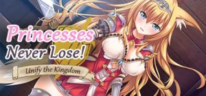 Princesses Never Lose!: Unify the Kingdom