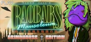 Jacob Jazz’s Baobabs Mausoleum: Grindhouse Edition