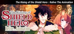 The Rising of the Shield Hero: Relive the Animation