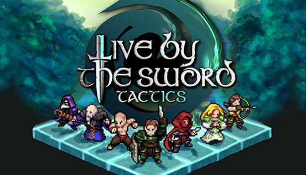 Live By The Sword: Tactics - A Unique Tactical RPG